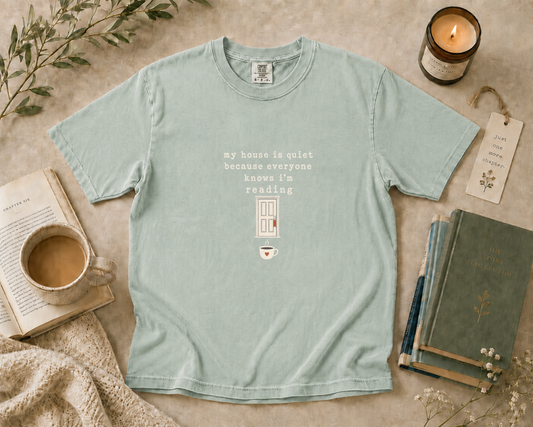 My House Is Quiet Because I’m Reading T-Shirt