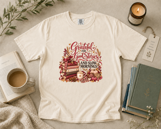 Grateful for Good Stories and Slow Mornings T-Shirt