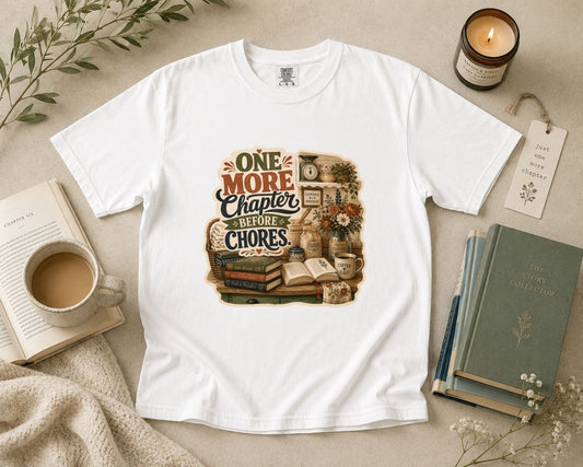 One More Chapter Before Chores T-Shirt
