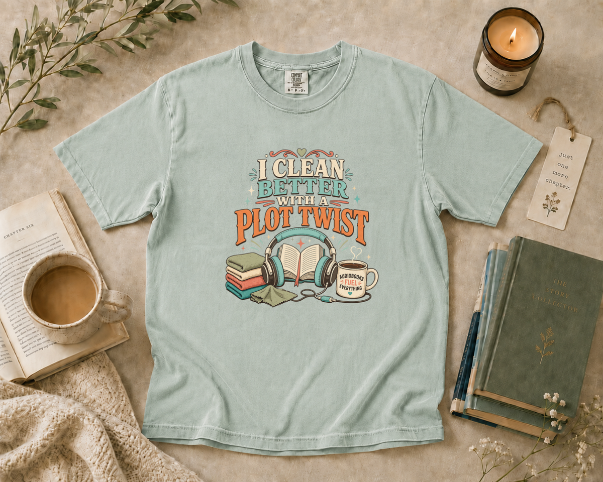 I Clean Better With a Plot Twist T-Shirt