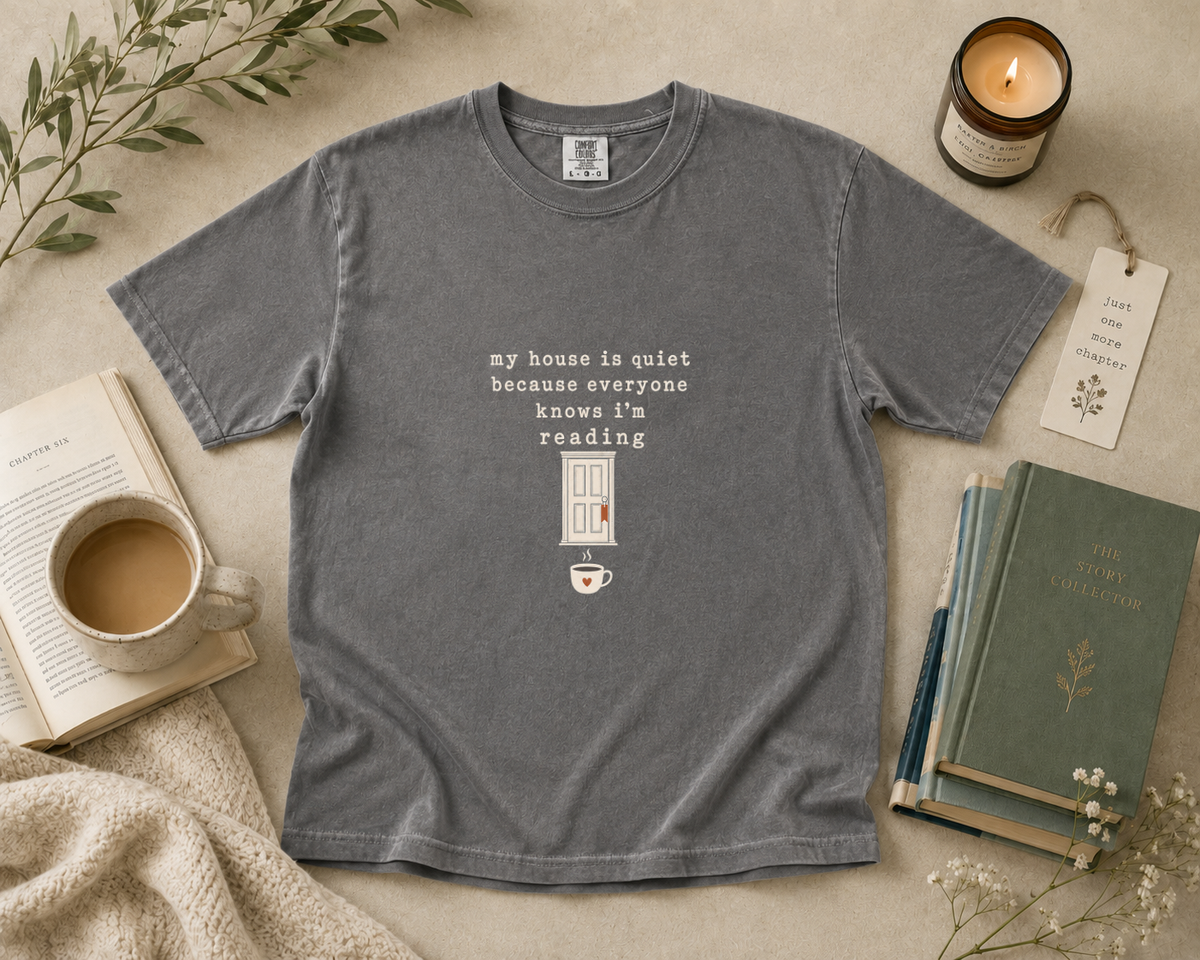 My House Is Quiet Because I’m Reading T-Shirt