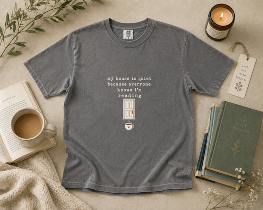 My House Is Quiet Because I’m Reading T-Shirt
