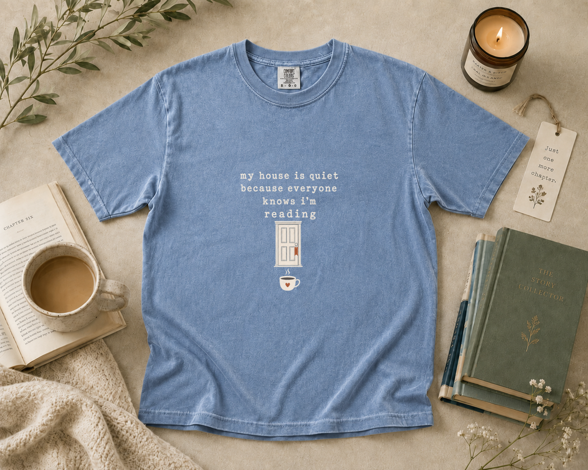 My House Is Quiet Because I’m Reading T-Shirt