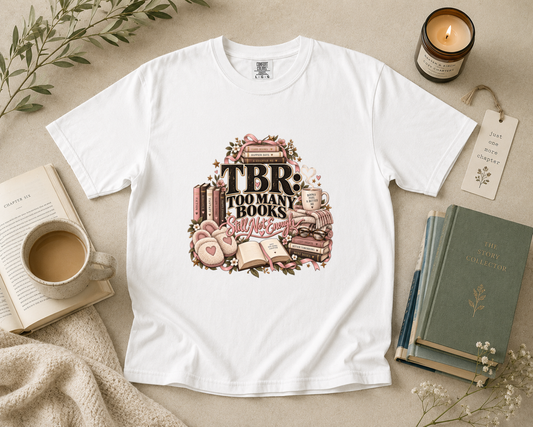 TBR Too Many Books, Still Not Enough T-Shirt