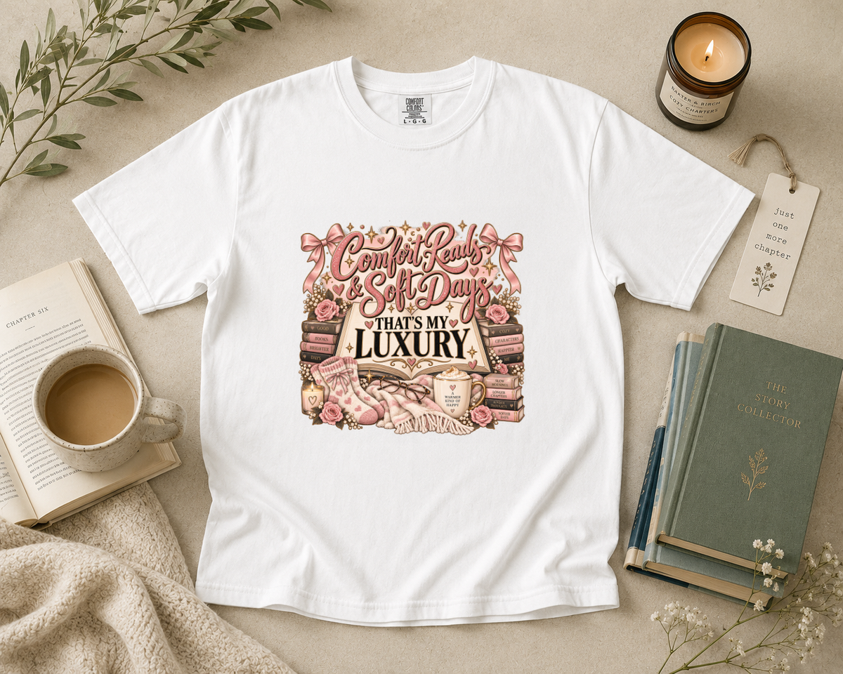 Comfort Reads & Soft Days, That's My Luxury T-Shirt